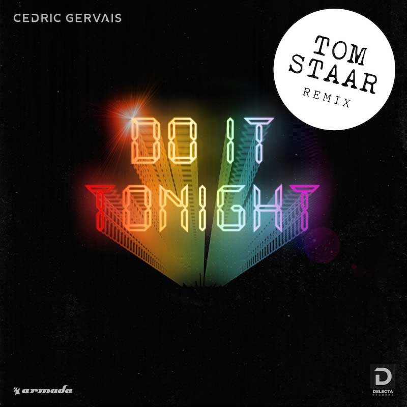 CEDRIC GERVAIS – Do It Tonight (Tom Staar Remix)