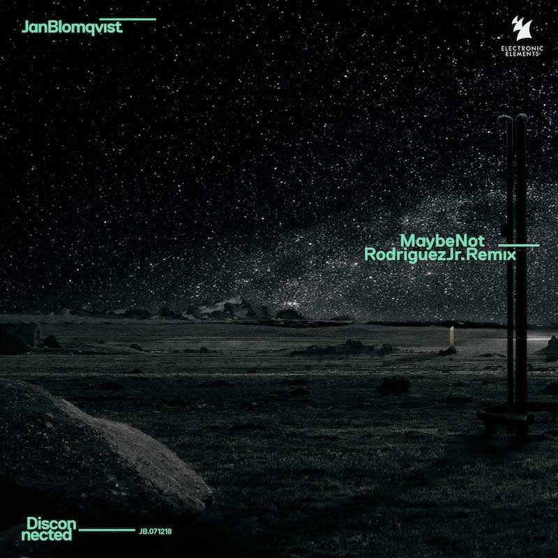 JAN BLOMQVIST – Maybe Not (Rodriguez Jr. Remix)