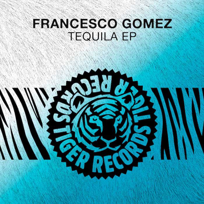 FRANCESCO GOMEZ – Tequila EP