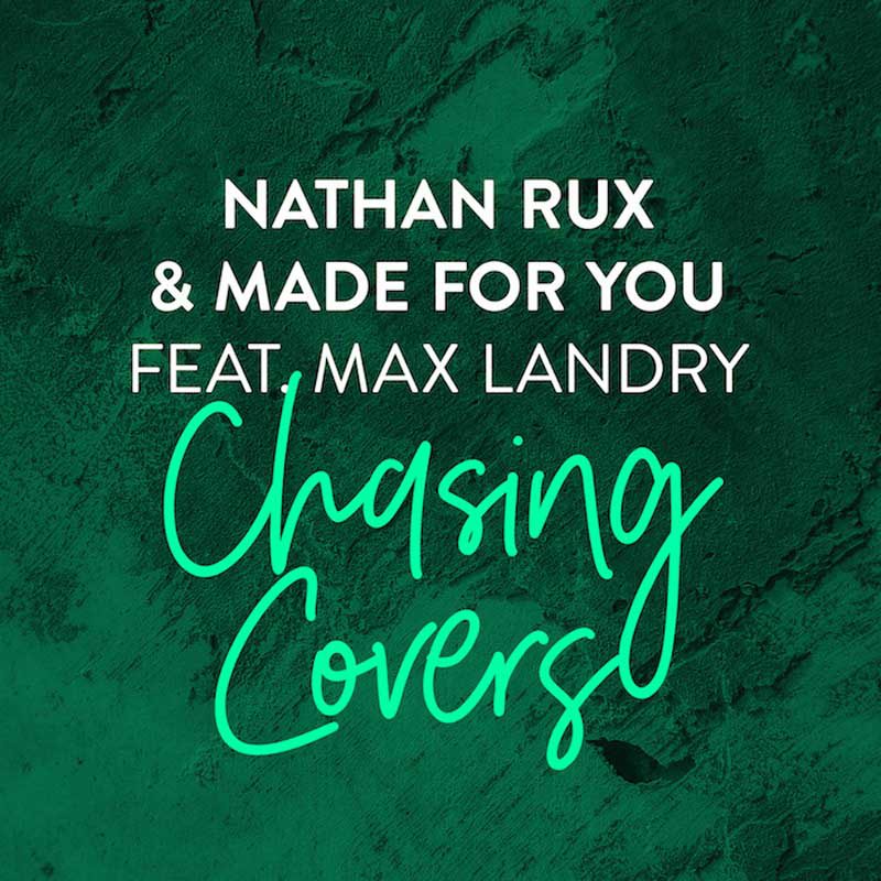 NATHAN RUX & MADE FOR YOU ft. MAX LANDRY – Chasing Covers