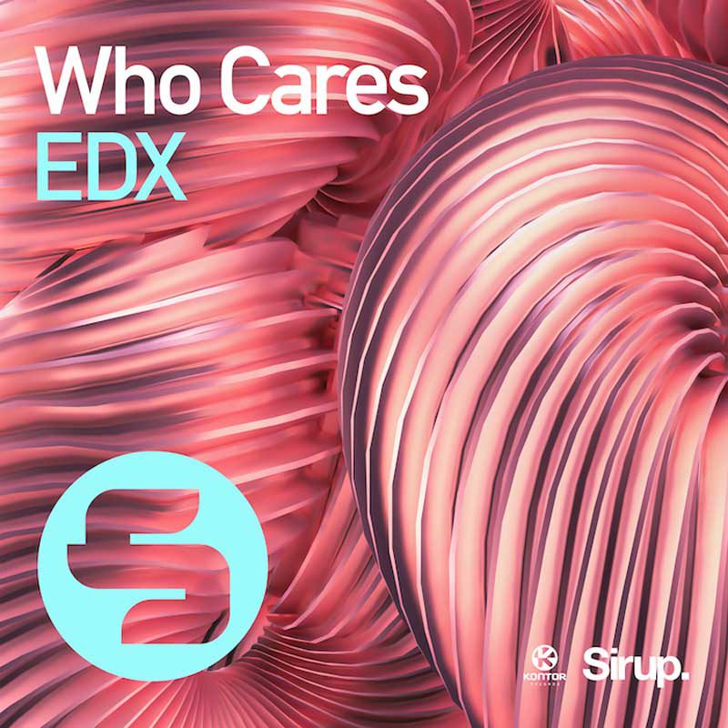 EDX – Who Cares (Original Club Mix)