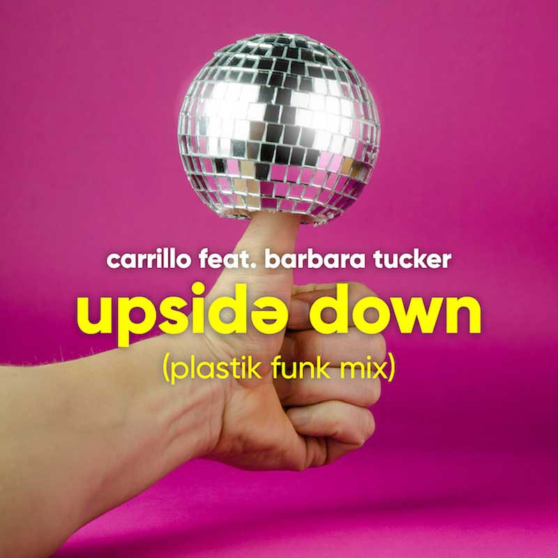 CARRILLO ft. BARBARA TUCKER – Upside Down (Plastik Funk Mix)