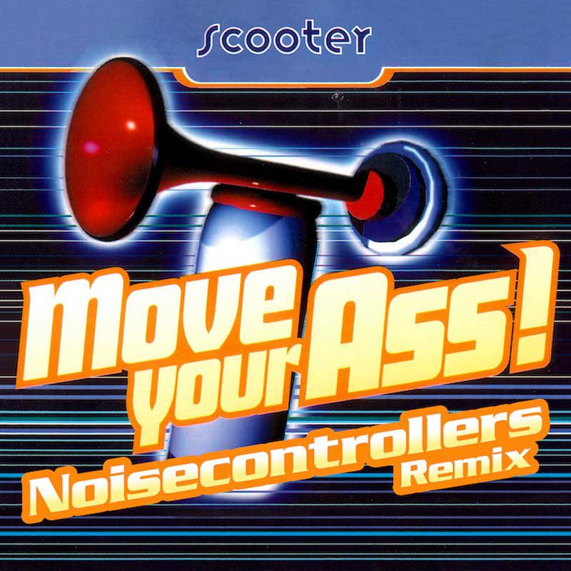 SCOOTER – Move Your Ass! (Noisecontrollers Remix)