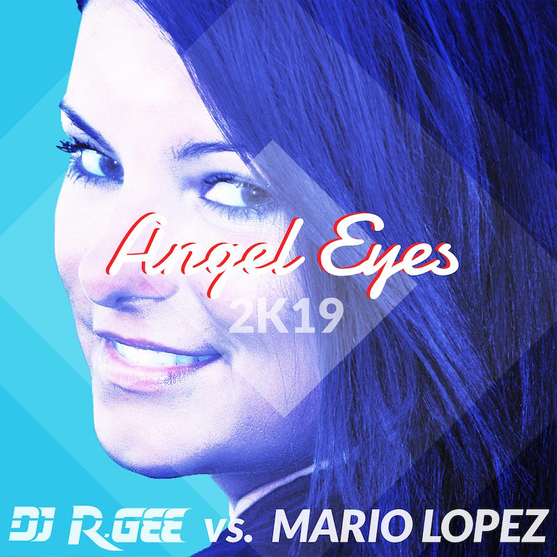 DJ R GEE VS. MARIO LOPEZ – Angel Eyes (2k19)