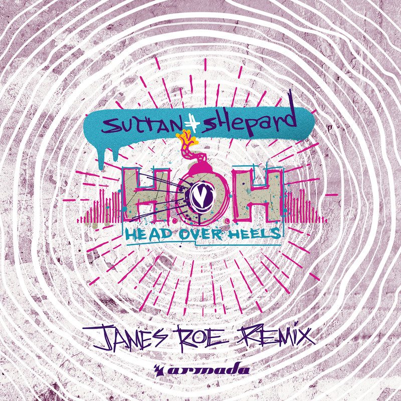 SULTAN + SHEPARD – Head over Heels (James Roe Remix)