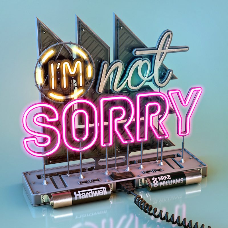 HARDWELL & MIKE WILLIAMS – I’m Not Sorry