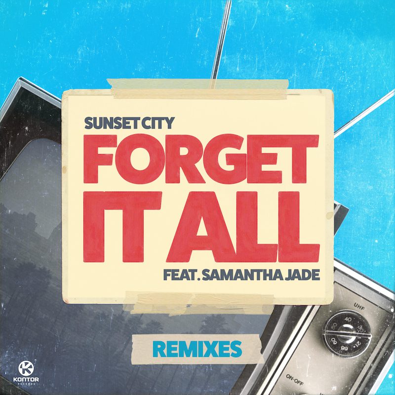 SUNSET CITY & SAMANTHA JADE – Forget It All