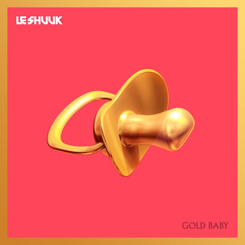 LE SHUUK – Gold Baby