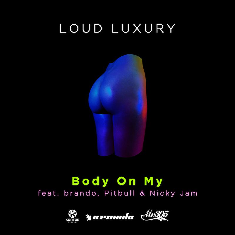 LOUD LUXURY ft. BRANDO, PITBULL & NICKY JAM  –  Body on My