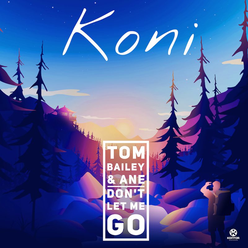 KONI, TOM BAILEY & ANE  –  Don’t Let Me Go