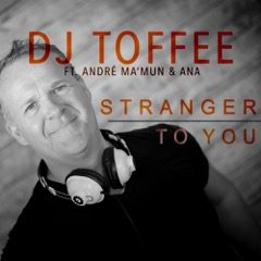 DJ TOFFEE ft. ANDRÉ MA’MUN – Stranger To You