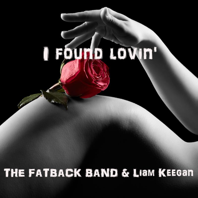 THE FATBACK BAND & LIAM KEEGAN  – I Found lovin‘