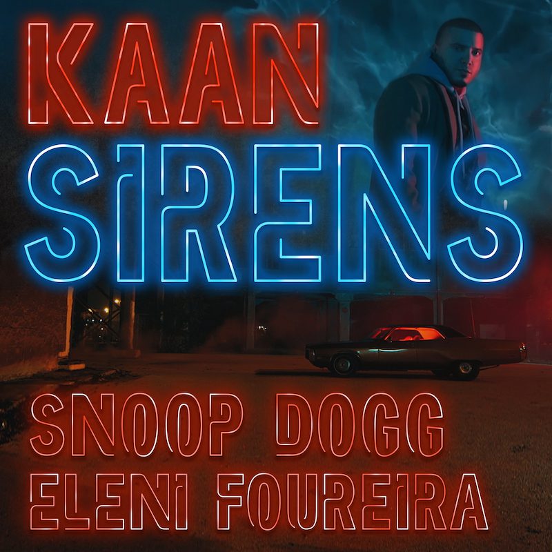 KAAN ft. SNOOP DOGG & ELENI FOUREIRA  – Sirens