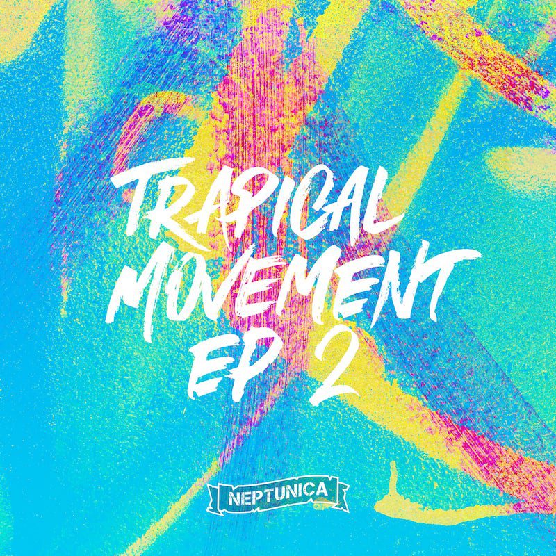 NEPTUNICA  – Trapical Movement EP 2