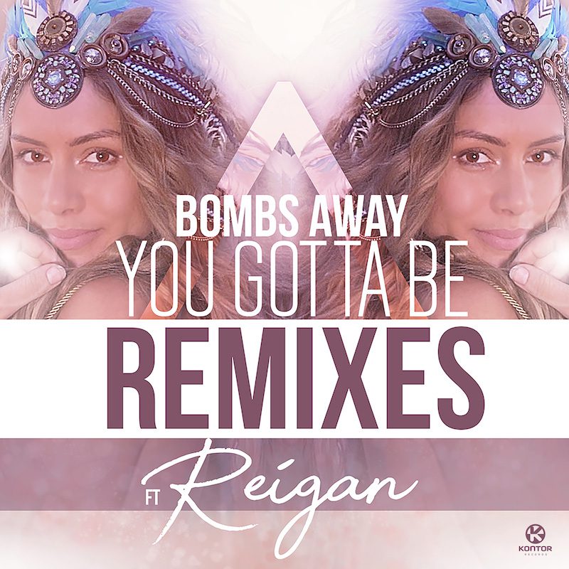 BOMBS AWAY ft. REIGAN – You Gotta Be (Remixes)