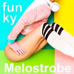 MELOSTROBE – Funky (Funky Drop Mix)