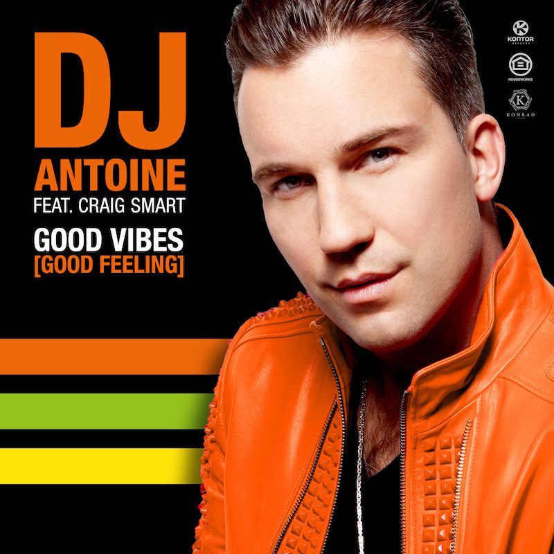 DJ ANTOINE ft. CRAIG SMART  – Good Vibes (Good Feeling)