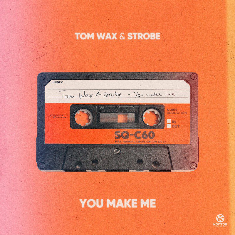 TOM WAX & STROBE  – You Make Me