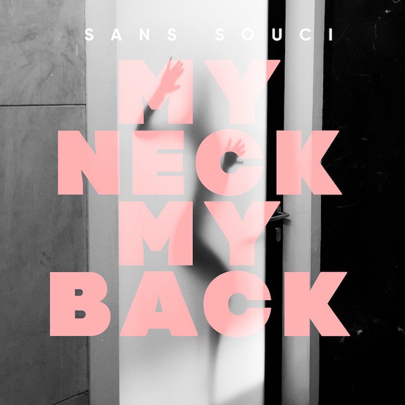 SANS SOUCI  – My Neck My Back