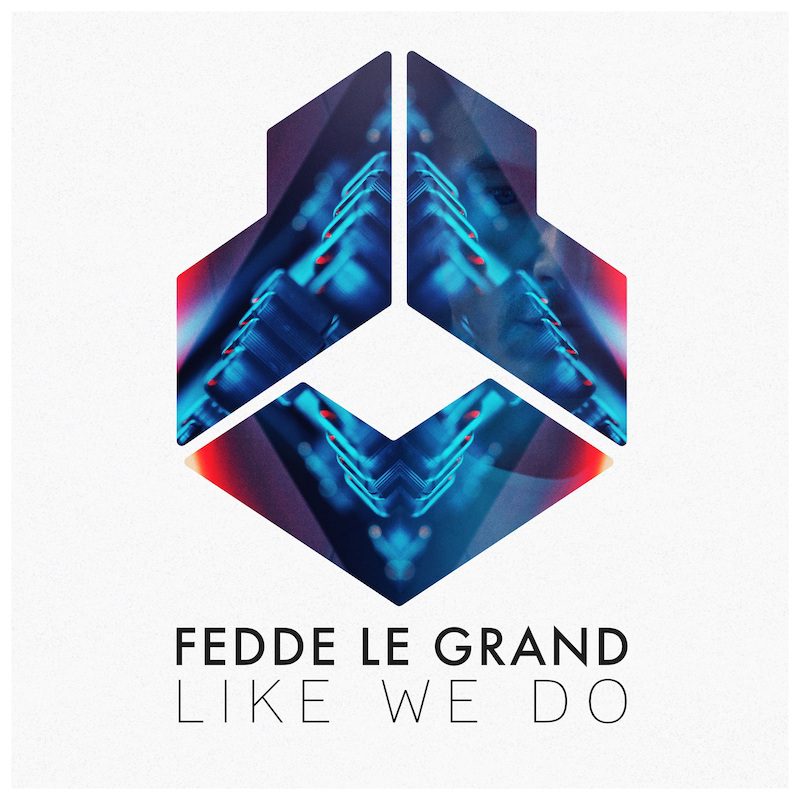 FEDDE LE GRAND  – Like We Do