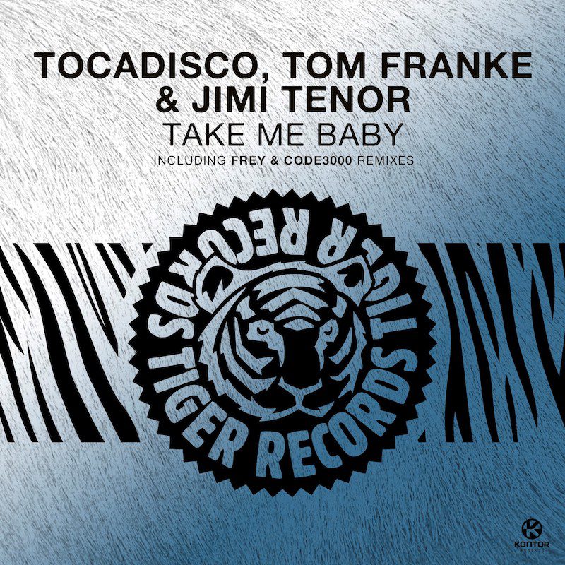 TOCADISCO & TOM FRANKE ft. JIMI TENOR  – Take Me Baby