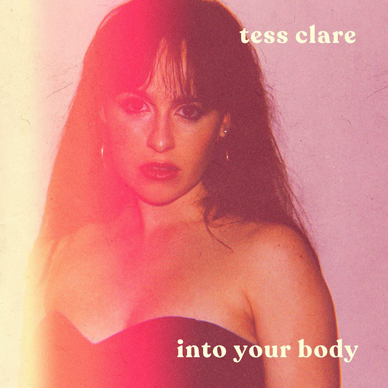 TESS CLARE  – Into Your Body