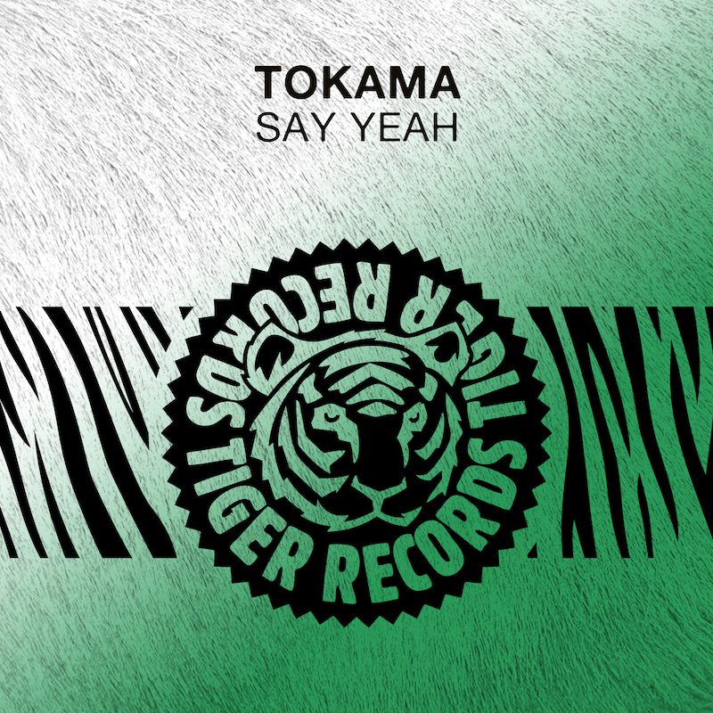 TOKAMA  – Say Yeah