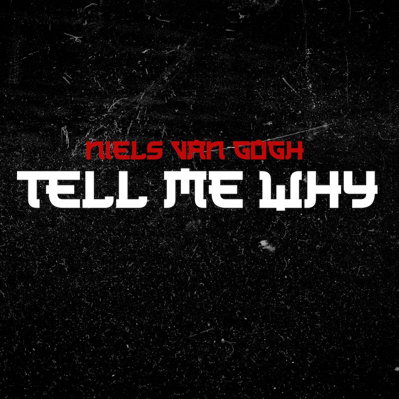 NIELS VAN GOGH -Tell Me Why