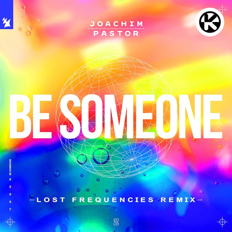 JOACHIM PASTOR ft. EKE – Be Someone (Lost Frequencies Remix)
