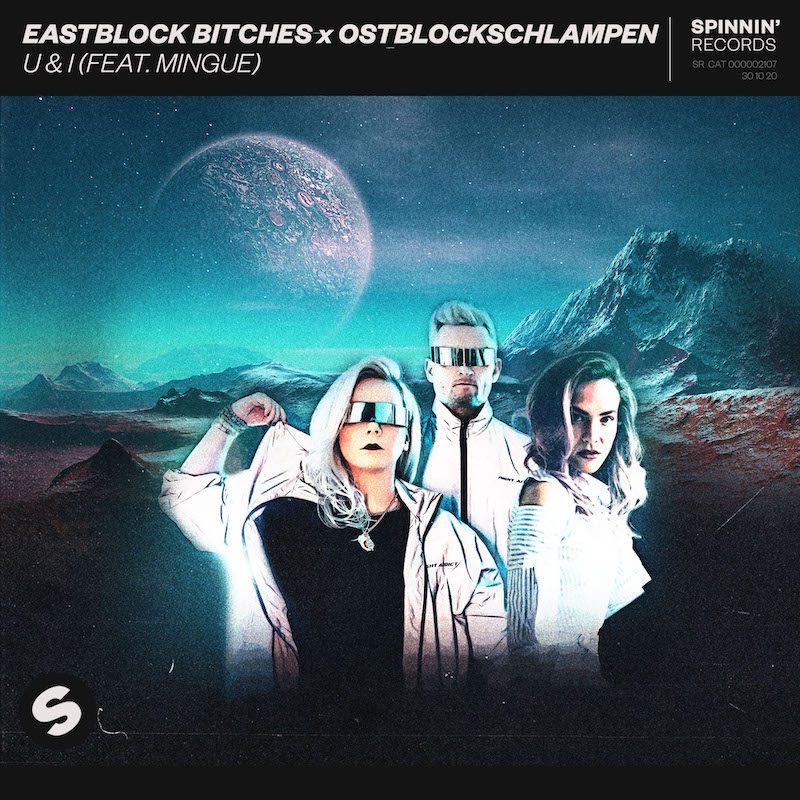 EASTBLOCK BITCHES X OSTBLOCKSCHLAMPEN ft. Mingue  – U & I