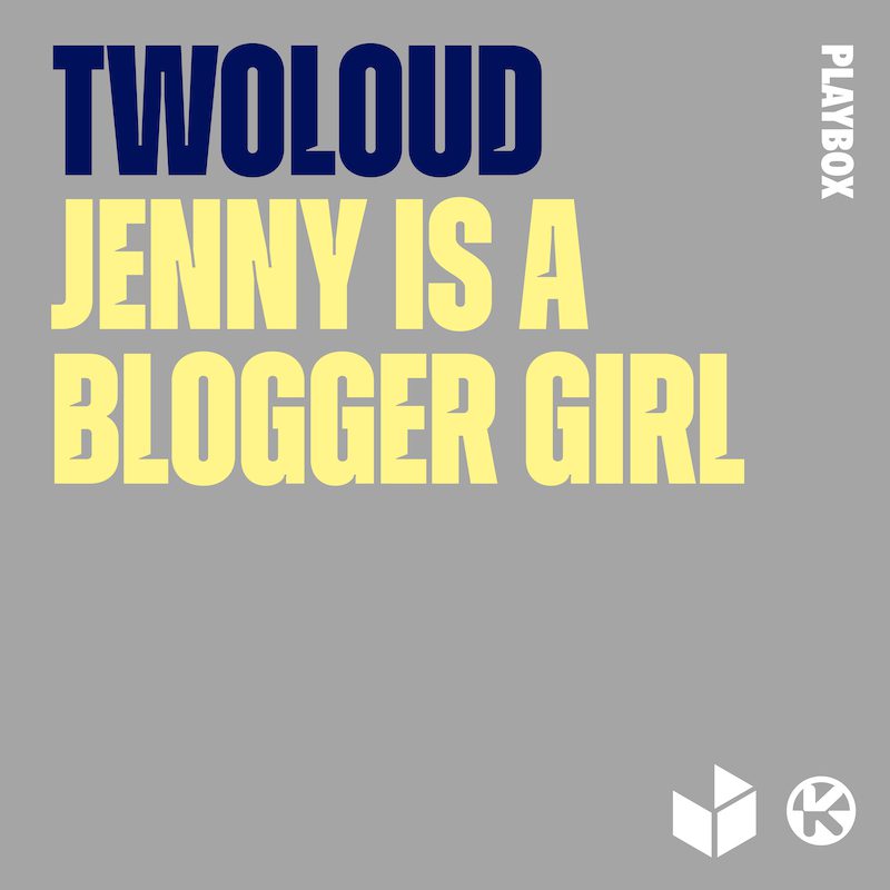 TWOLOUD – Jenny Is a Blogger Girl