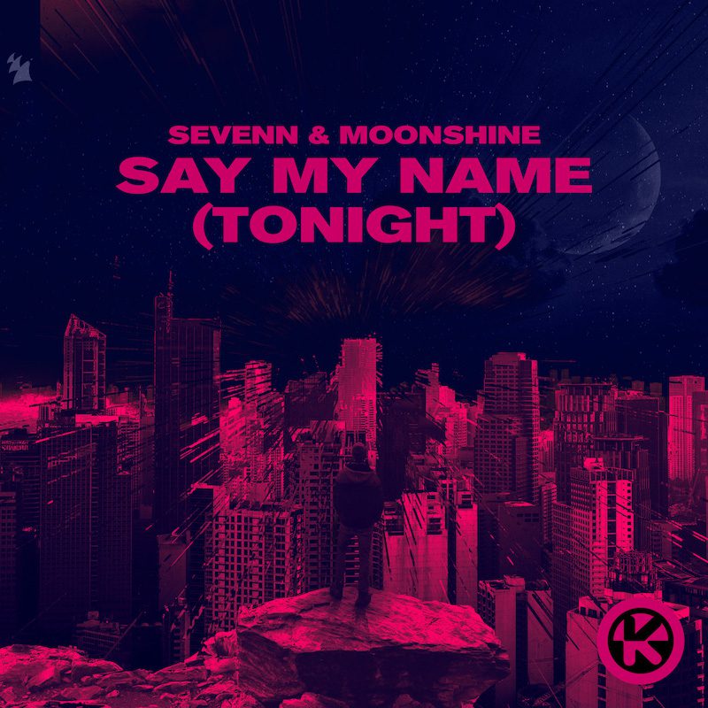 SEVENN & MOONSHINE – Say My Name (Tonight)