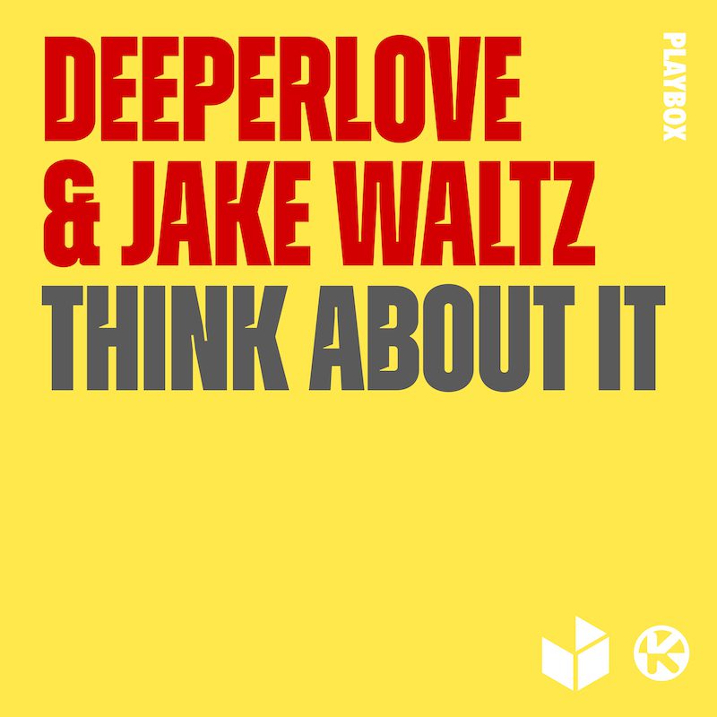 DEEPERLOVE & JAKE WALTZ – Think About It
