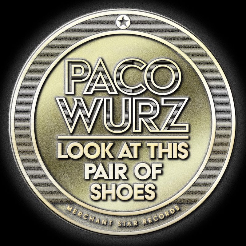 PACO WURZ  – Look At This Pair Of Shoes