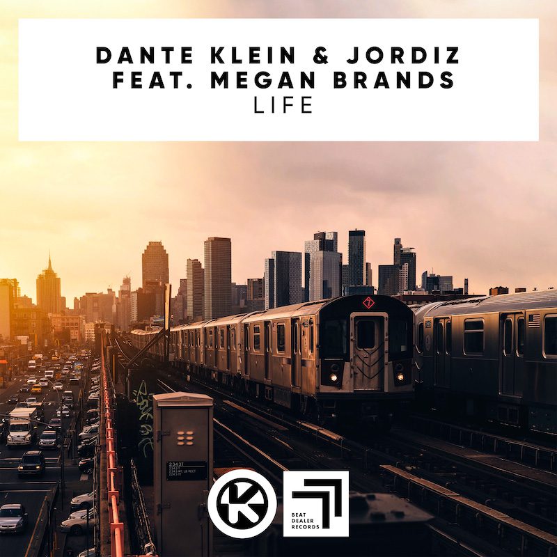 DANTE KLEIN & JORDIZ ft. MEGAN BRANDS  – Life