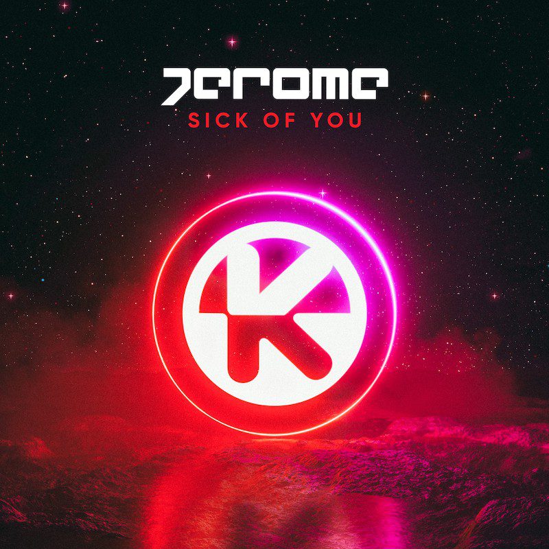 JEROME – Sick of You