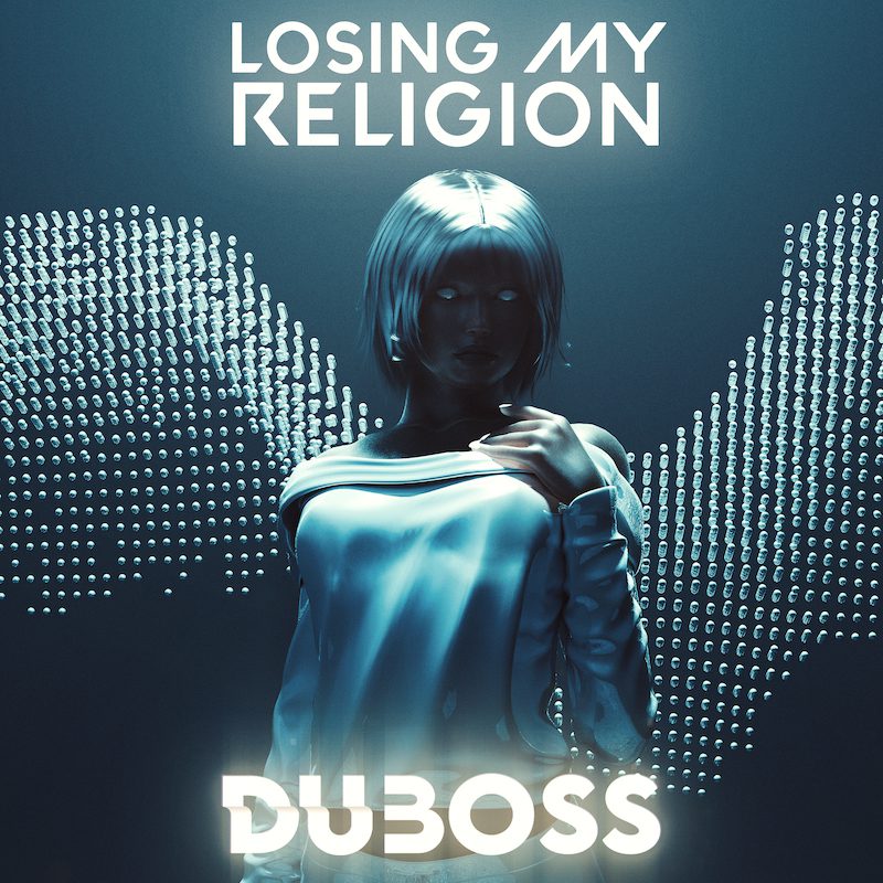 DUBOSS – Losing My Religion