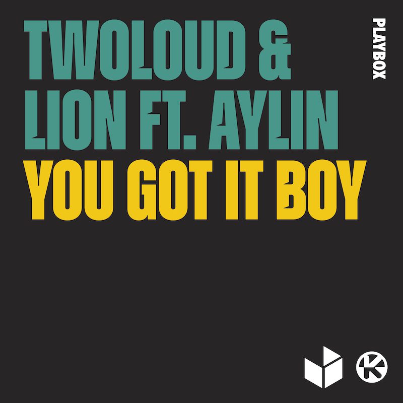 TWOLOUD & LION ft. AYLIN  – You Got It Boy