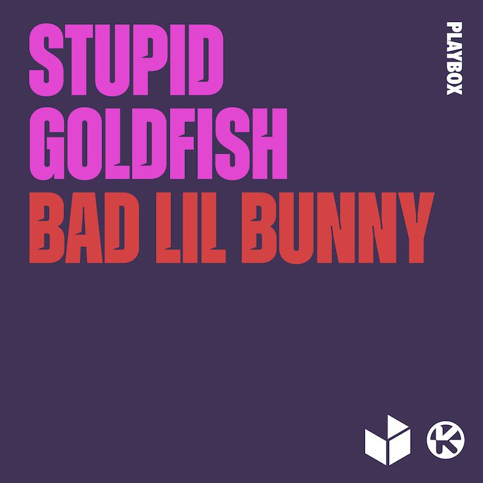 STUPID GOLDFISH – Bad Lil Bunny