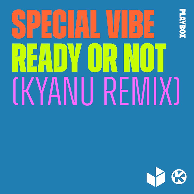 SPECIAL VIBE – Ready or Not (KYANU Remix)