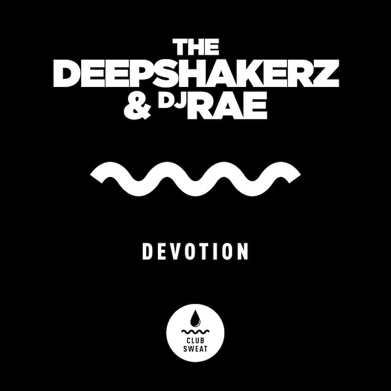 THE DEEPSHAKERZ & DJ RAE – Devotion