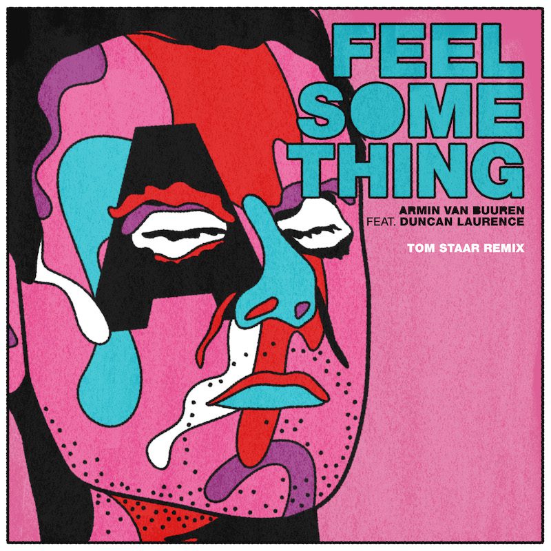 ARMIN VAN BUUREN ft. DUNCAN LAURENCE – Feel Something (Tom Staar Remix)