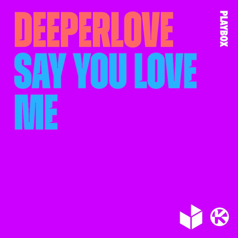 DEEPERLOVE – Say You Love Me