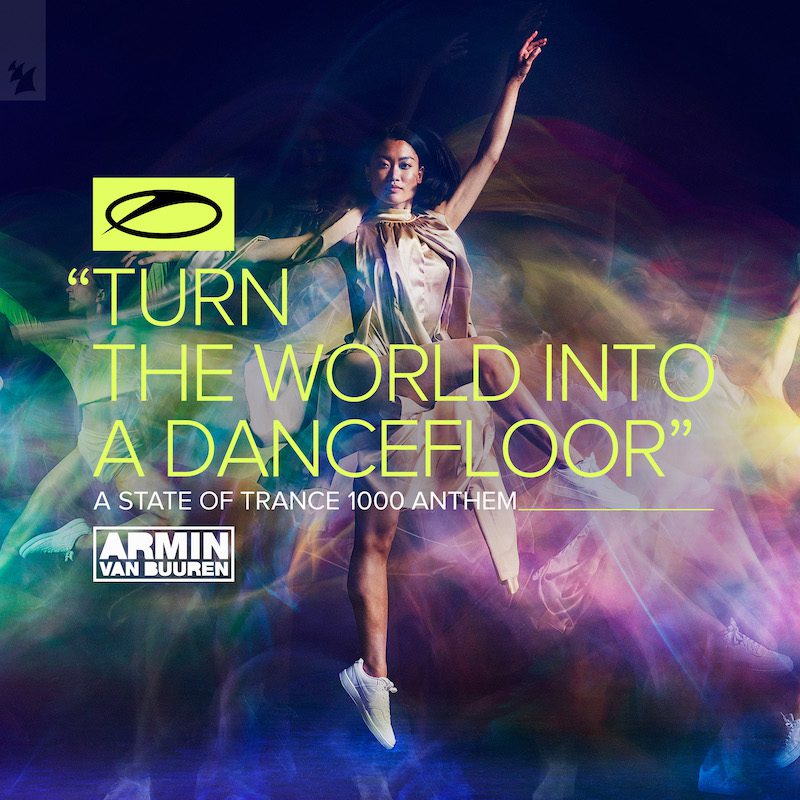 ARMIN VAN BUUREN – Turn the World into a Dancefloor (Asot 1000 Anthem)