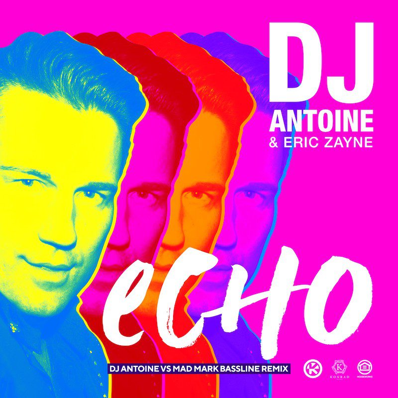 DJ ANTOINE & ERIC ZAYNE – Echo (DJ Antoine vs Mad Mark Bassline Remix)