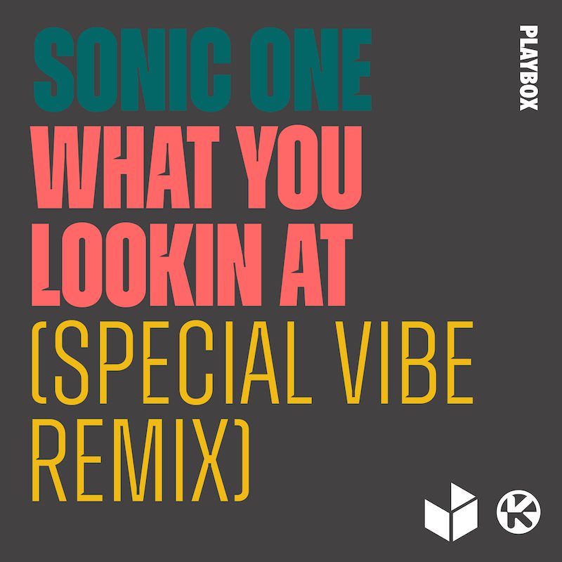 SONIC ONE – What You Lookin At (Special Vibe Remix)