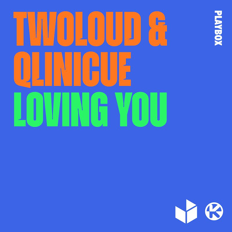 TWOLOUD & QLINICUE  – Loving You