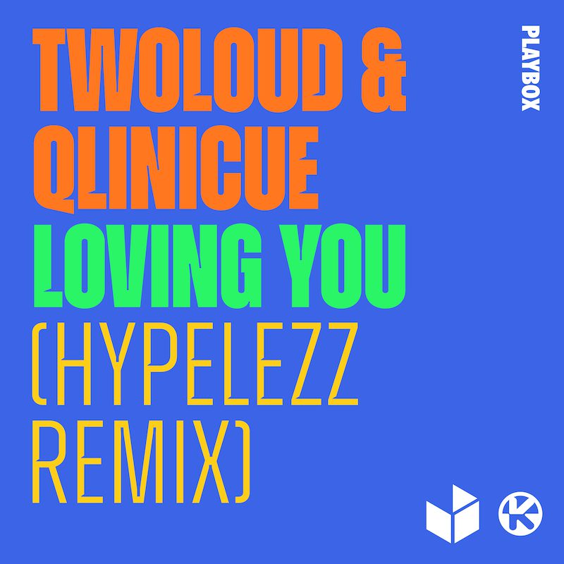 TWOLOUD & QLINICUE  – Loving You (Hypelezz Remix)