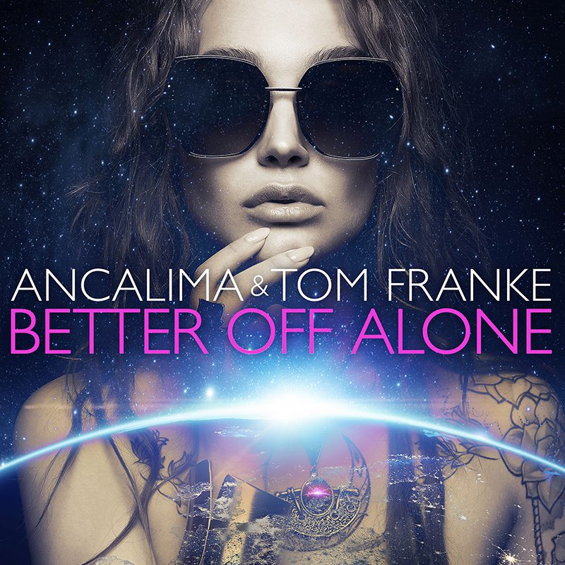 ANCALIME & TOM FRANKE – Better Off Alone