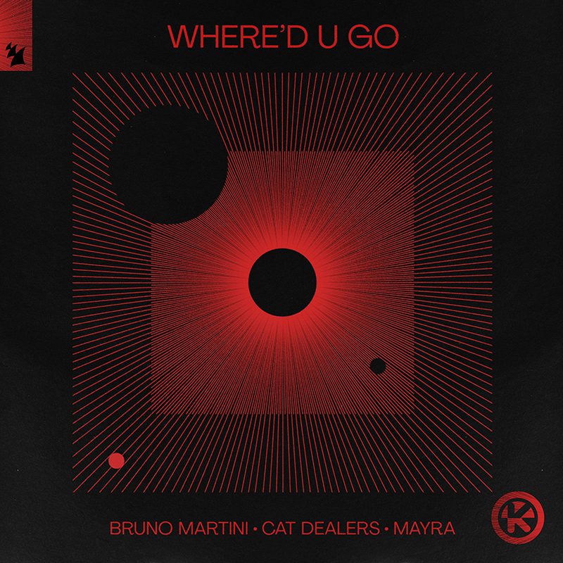 BRUNO MARTINI, CAT DEALERS & MAYRA – Where’d U Go